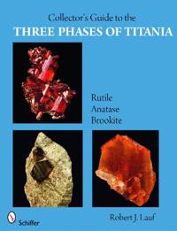 Collector’s Guide to the Three Phases of Titania
