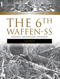 6th waffen-ss gebirgs (mountain) division "nord" - an illustrated history