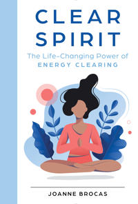 Clear Spirit : The Life-Changing Power of Energy Clearing