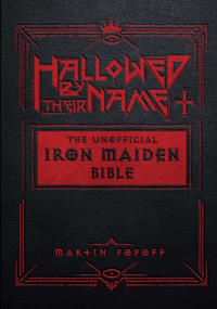 Hallowed By Their Name: The Unofficial Iron Maiden Bible