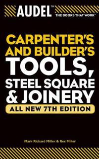 Audel Carpenter's and Builder's Tools, Steel Square, and Joinery