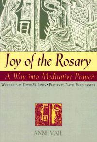Joy of the Rosary: A Way Into Meditative Prayer