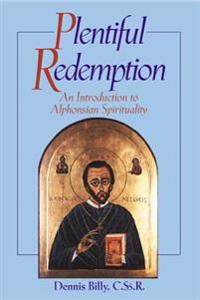 Plentiful Redemption: An Introduction to: An Introduction to Alphonsian Spirituality