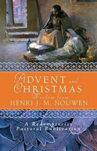 Advent and Christmas Wisdom from Henri J.M. Nouwen