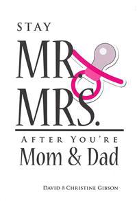 Stay Mr. and Mrs. After You're Mom and Dad