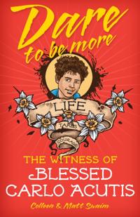 Dare to be More: Blessed Carlo Acutis