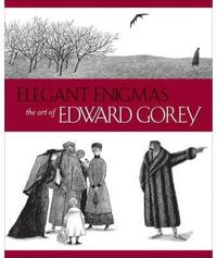 Elegant Enigmas the Art of Edward Gorey