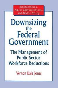 Downsizing the Federal Government