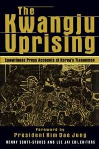 Bokomslag för "The Kwangju Uprising: A Miracle of Asian Democracy as Seen by the Western and the Korean Press"