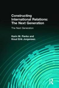 Bokomslag för "Constructing International Relations: The Next Generation"