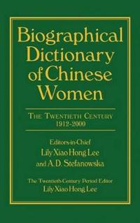 Biographical Dictionary of Chinese Women: v. 2: Twentieth Century