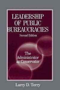 Bokomslag för "Leadership of Public Bureaucracies: The Administrator as Conservator"