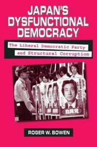Bokomslag för "Japan's Dysfunctional Democracy: The Liberal Democratic Party and Structural Corruption"