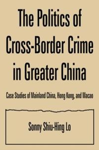 The Politics of Cross-border Crime in Greater China