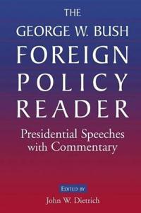 The George W. Bush Foreign Policy Reader: