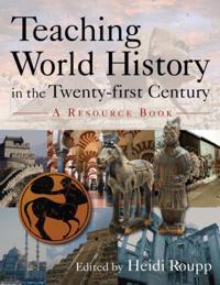 Teaching World History in the Twenty-first Century: A Resource Book