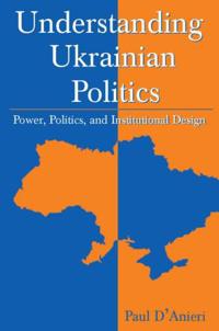 Bokomslag för "Understanding Ukrainian Politics: Power, Politics, and Institutional Design"