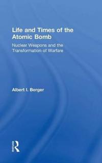 Kirjan kansi "Life and Times of the Atomic Bomb"