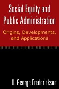 Bokomslag för "Social Equity and Public Administration: Origins, Developments, and Applications"
