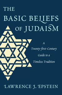 Basic beliefs of judaism - a twenty-first-century guide to a timeless tradi