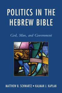 Politics in the hebrew bible - god, man, and government