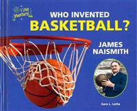 Who Invented Basketball? James Naismith