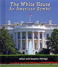 The White House: An American Symbol