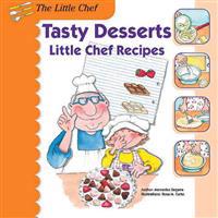 Tasty Desserts: Little Chef Recipes