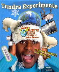 Tundra Experiments: 14 Science Experiments in One Hour or Less