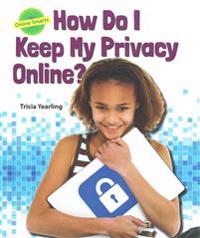 How Do I Keep My Privacy Online?