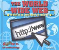 The World Wide Web: What It Is and How to Use It