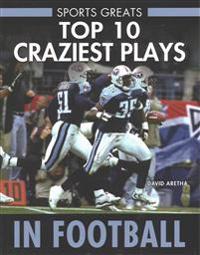 Top 10 Craziest Plays in Football