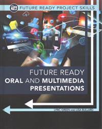 Future Ready Oral and Multimedia Presentations