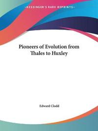 Pioneers of Evolution from Thales to Huxley (1907)