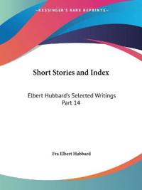 Elbert Hubbard's Selected Writings (v.14) Short Stories and Index