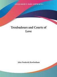 Troubadours and Courts of Love, 1895