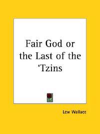Fair God or the Last of the 'Tzins (1887)