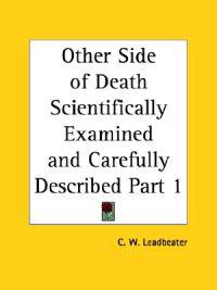 Other Side of Death Scientifically Examined and Carefully Described