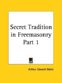 Secret Tradition in Freemasonry 1911