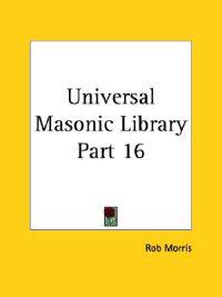 Universal Masonic Library Vol. 16 (1856)
