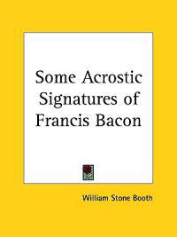 Some Acrostic Signatures of Francis Bacon (1909)