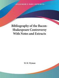 Bibliography of the Bacon-Shakespeare Controversy with Notes and Extracts (1884)