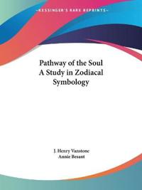 Pathway of the Soul a Study in Zodiacal Symbology (1912)
