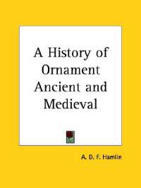 History of Ornament Ancient and Medieval (1916)