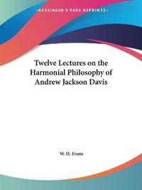 Twelve Lectures on the Harmonial Philosophy of Andrew Jackson Davis 1924