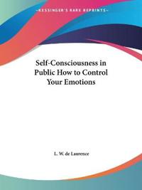 Self-consciousness in Public How to Control Your Emotions (1916)