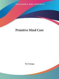 Primitive Mind Cure (1886)