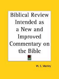 Biblical Review Intended as a New and Improved Commentary on the Bible (1859)