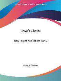 Vol. 2: Error's Chains: How Forged & Broken 1883