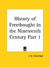 History of Freethought in the Nineteenth Century 1929